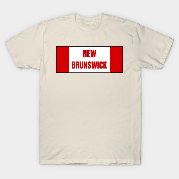 New Brunswick in Canadian Flag Colors T-Shirt by aybe7elf